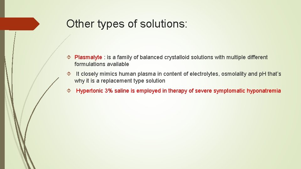 Other types of solutions: Plasmalyte : is a family of balanced crystalloid solutions with
