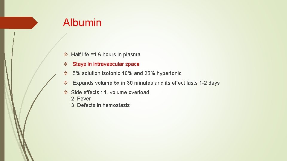 Albumin Half life =1. 6 hours in plasma Stays in intravascular space 5% solution