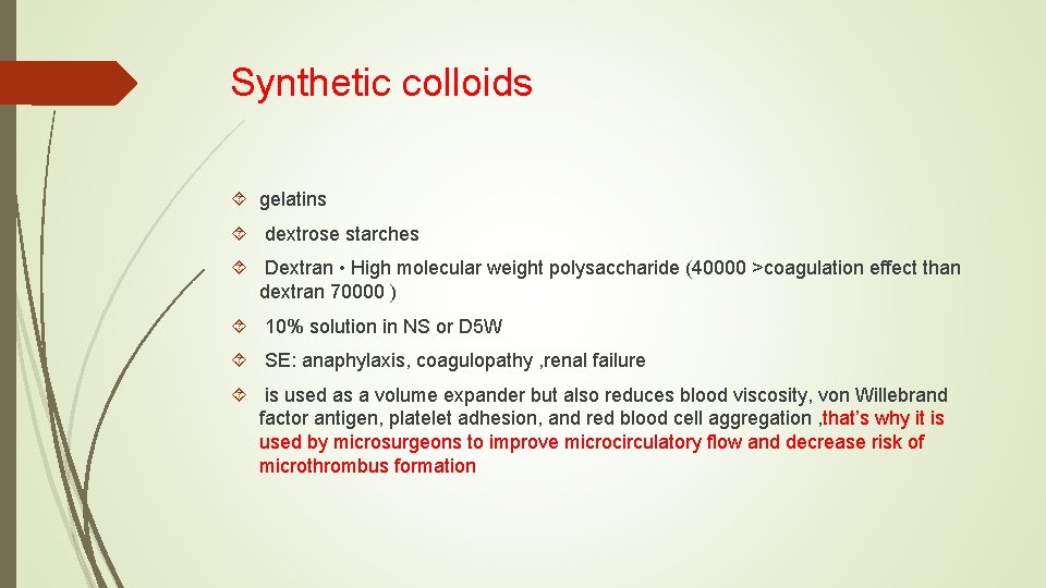 Synthetic colloids gelatins dextrose starches Dextran • High molecular weight polysaccharide (40000 >coagulation effect