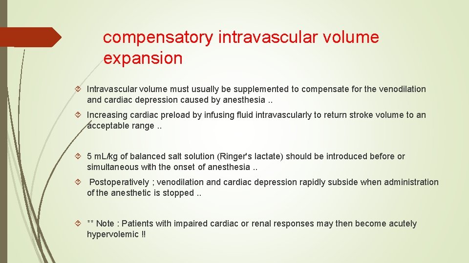 compensatory intravascular volume expansion Intravascular volume must usually be supplemented to compensate for the