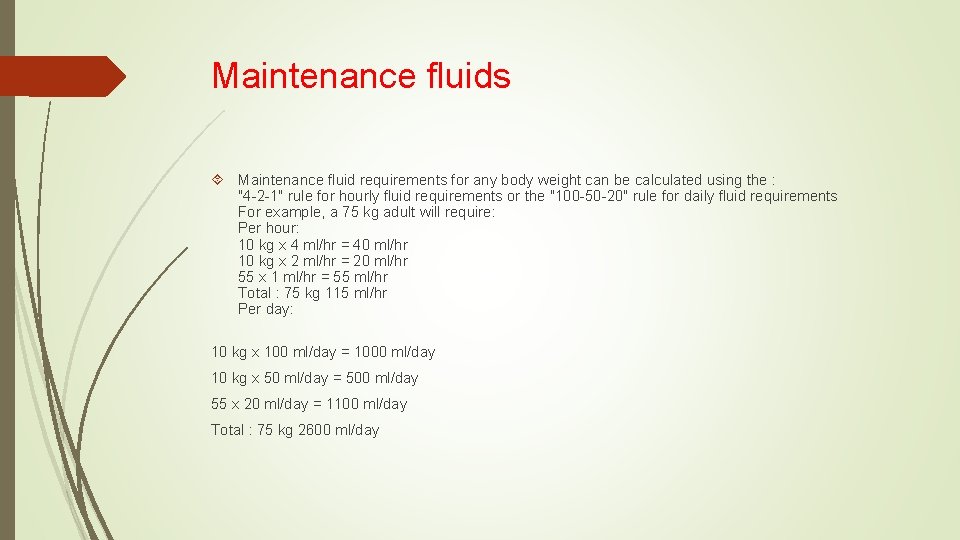 Maintenance fluids Maintenance fluid requirements for any body weight can be calculated using the