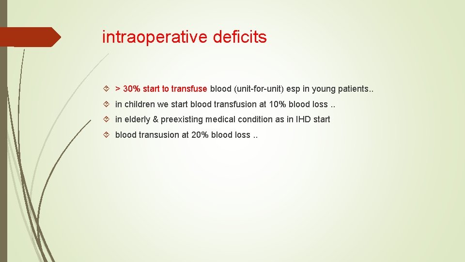 intraoperative deficits > 30% start to transfuse blood (unit-for-unit) esp in young patients. .