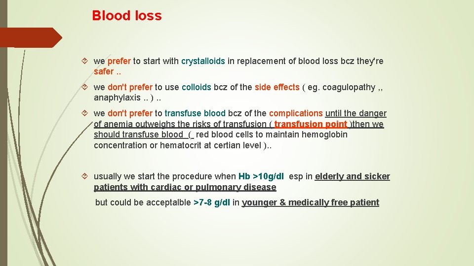 Blood loss we prefer to start with crystalloids in replacement of blood loss bcz