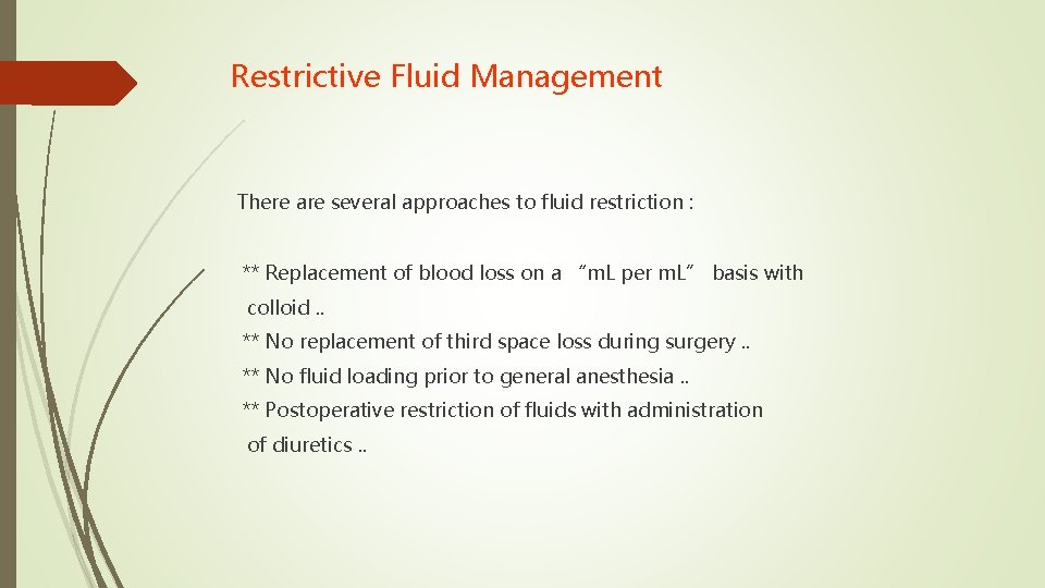 Restrictive Fluid Management There are several approaches to fluid restriction : ** Replacement of