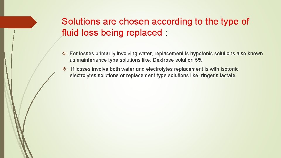Solutions are chosen according to the type of fluid loss being replaced : For