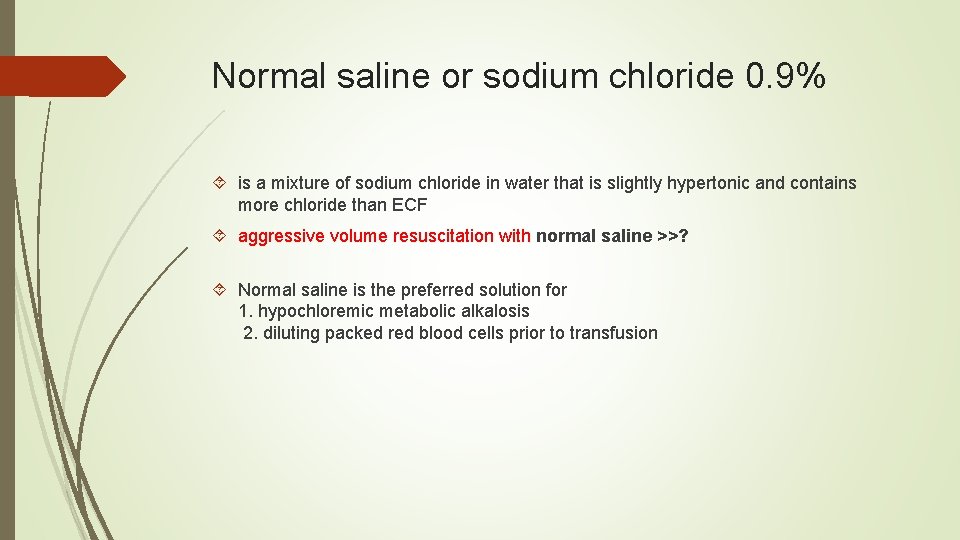 Normal saline or sodium chloride 0. 9% is a mixture of sodium chloride in