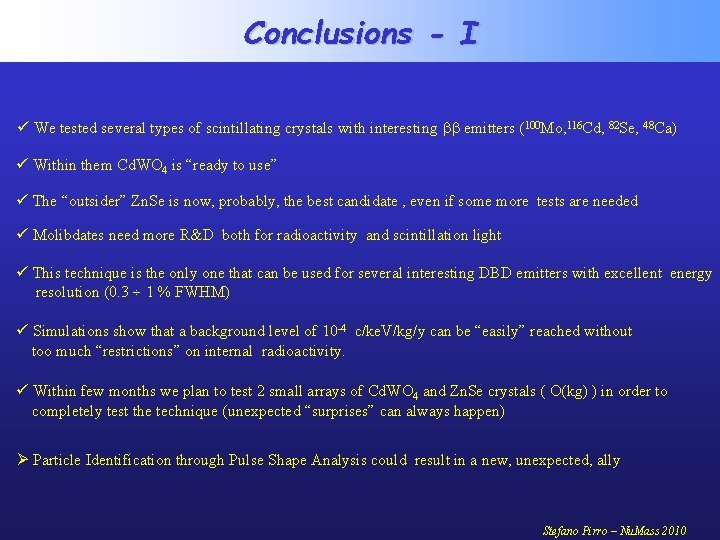 Conclusions - I ü We tested several types of scintillating crystals with interesting emitters