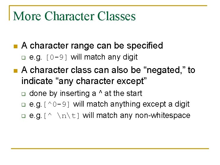 More Character Classes n A character range can be specified q n e. g. More Character Classes n A character range can be specified q n e. g.