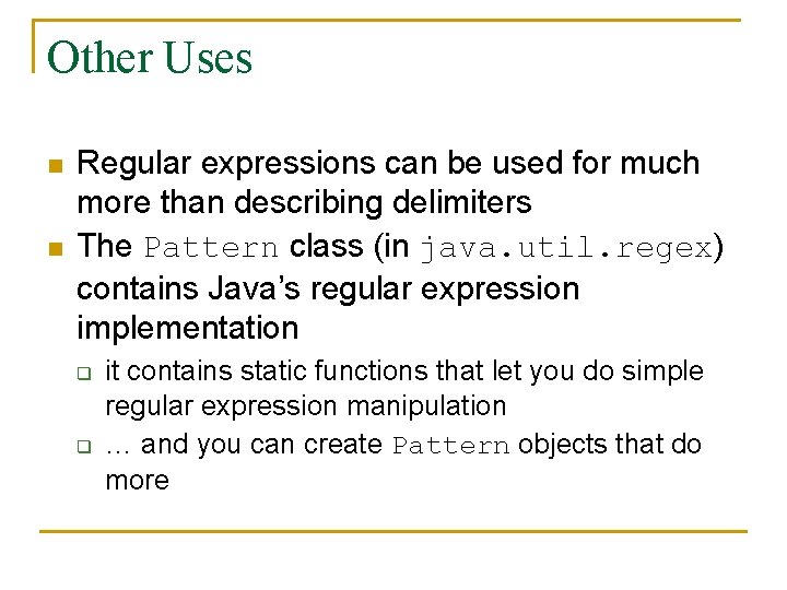 Other Uses n n Regular expressions can be used for much more than describing Other Uses n n Regular expressions can be used for much more than describing