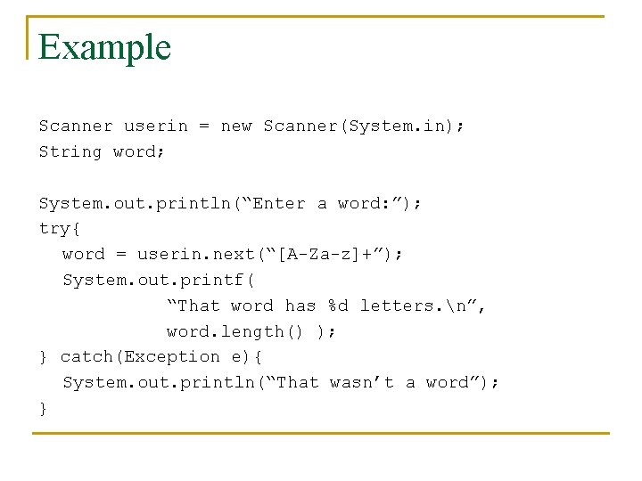 Example Scanner userin = new Scanner(System. in); String word; System. out. println(“Enter a word: Example Scanner userin = new Scanner(System. in); String word; System. out. println(“Enter a word: