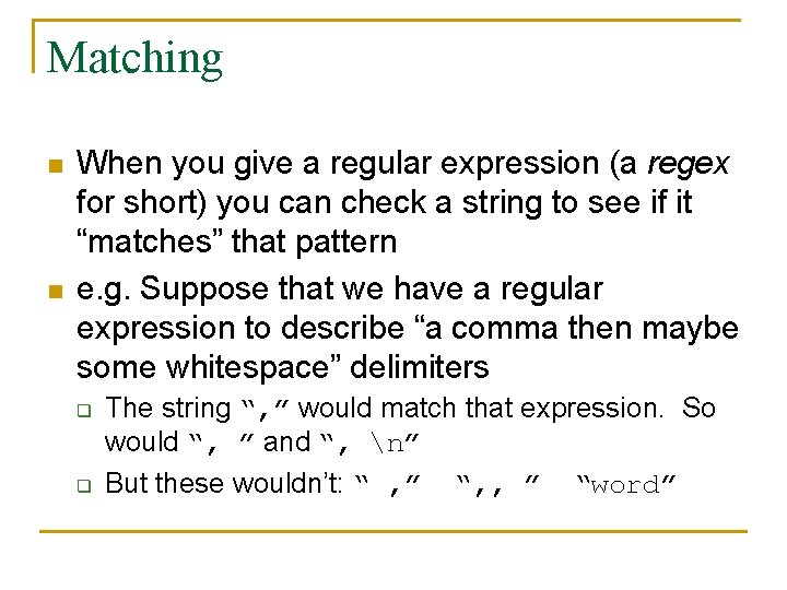 Matching n n When you give a regular expression (a regex for short) you Matching n n When you give a regular expression (a regex for short) you