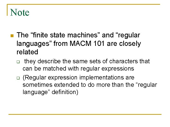 Note n The “finite state machines” and “regular languages” from MACM 101 are closely Note n The “finite state machines” and “regular languages” from MACM 101 are closely