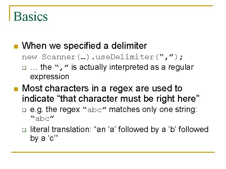 Basics n When we specified a delimiter new Scanner(…). use. Delimiter(“, ”); q … Basics n When we specified a delimiter new Scanner(…). use. Delimiter(“, ”); q …