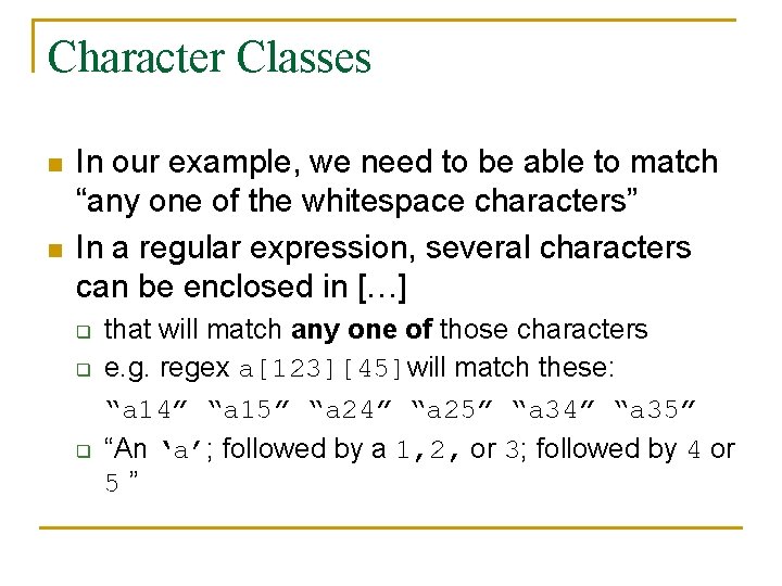 Character Classes n n In our example, we need to be able to match Character Classes n n In our example, we need to be able to match