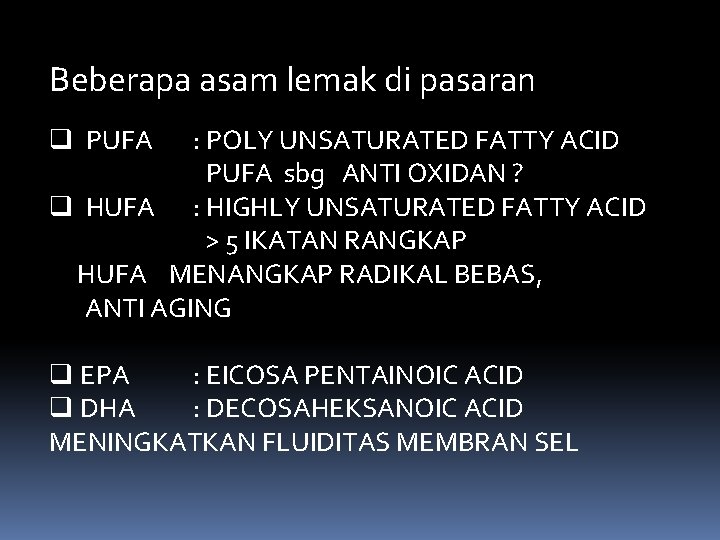 Beberapa asam lemak di pasaran q PUFA : POLY UNSATURATED FATTY ACID PUFA sbg