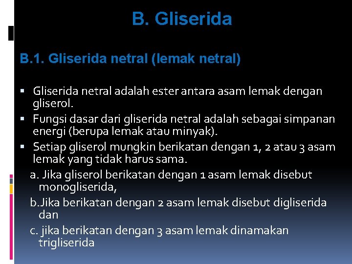 B. Gliserida B. 1. Gliserida netral (lemak netral) Gliserida netral adalah ester antara asam