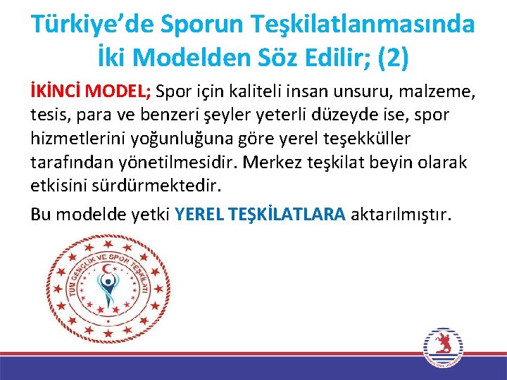 Türkiye’de Sporun Teşkilatlanmasında İki Modelden Söz Edilir; (2) İKİNCİ MODEL; Spor için kaliteli insan