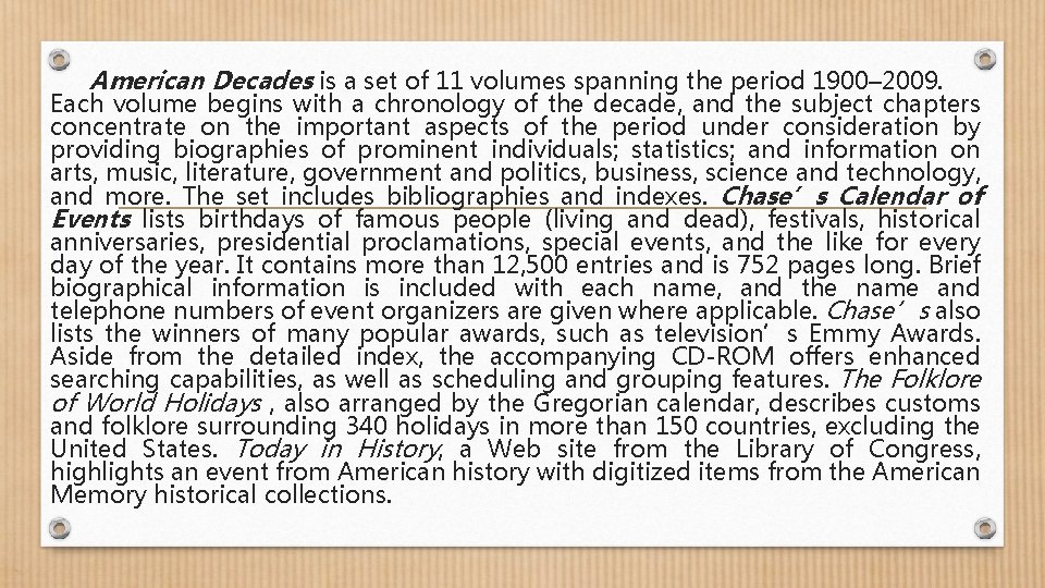 American Decades is a set of 11 volumes spanning the period 1900– 2009. Each