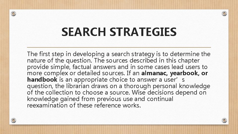 SEARCH STRATEGIES The first step in developing a search strategy is to determine the