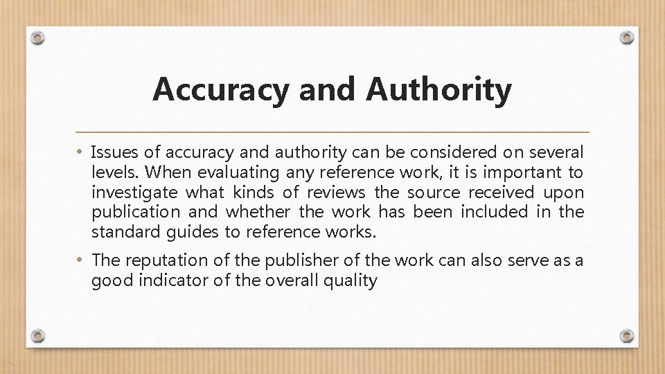 Accuracy and Authority • Issues of accuracy and authority can be considered on several