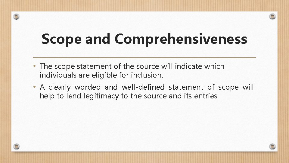 Scope and Comprehensiveness • The scope statement of the source will indicate which individuals