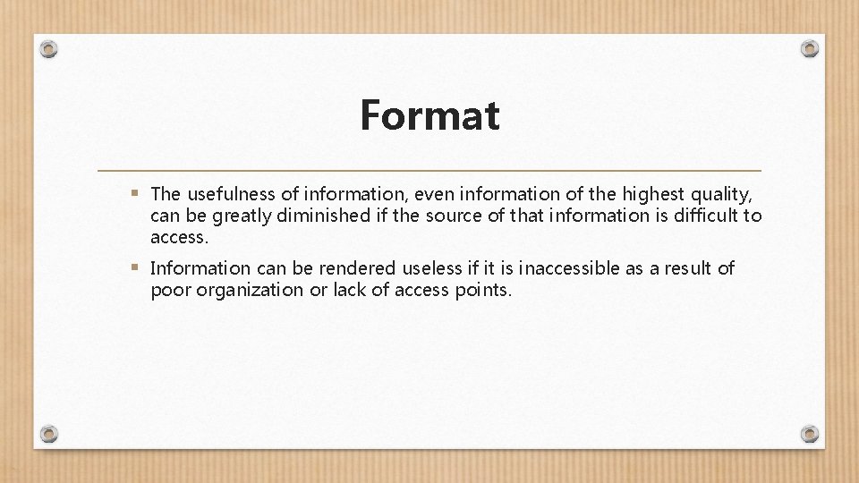 Format § The usefulness of information, even information of the highest quality, can be