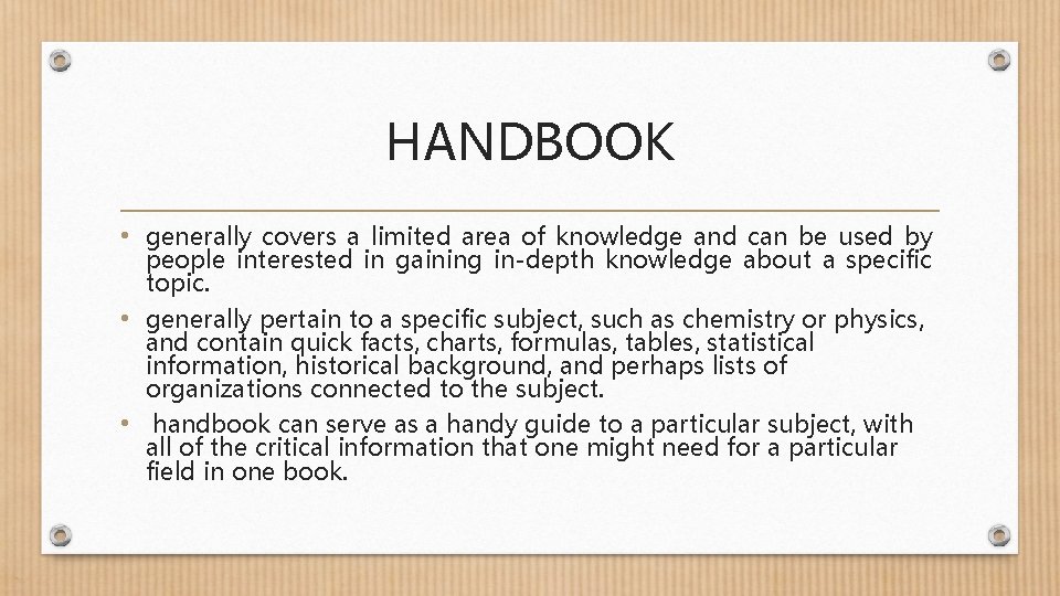 HANDBOOK • generally covers a limited area of knowledge and can be used by