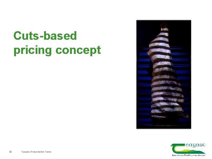 Cuts-based pricing concept 12 Teagasc Presentation Footer 