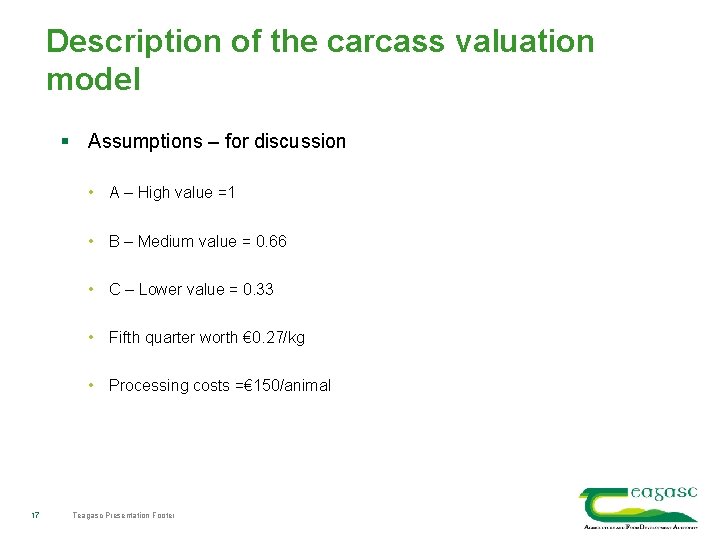 Description of the carcass valuation model § Assumptions – for discussion • A –