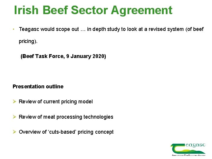 Irish Beef Sector Agreement • Teagasc would scope out … in depth study to