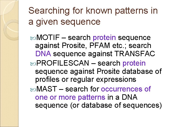 Searching for known patterns in a given sequence MOTIF – search protein sequence against