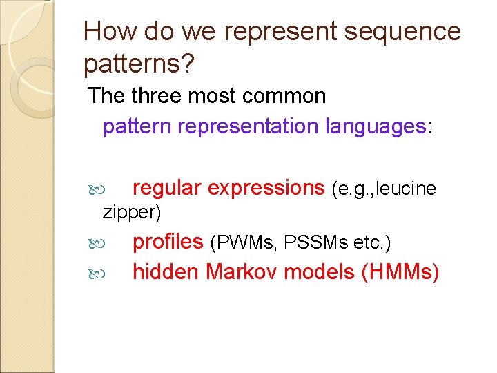 How do we represent sequence patterns? The three most common pattern representation languages: regular