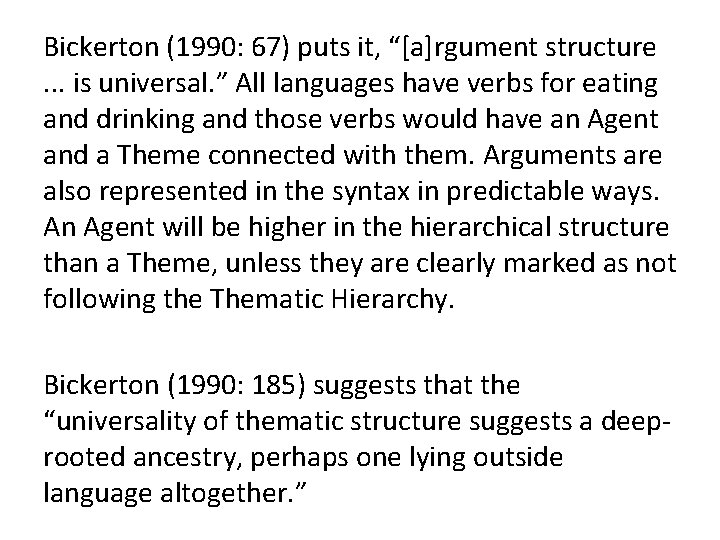 Bickerton (1990: 67) puts it, “[a]rgument structure. . . is universal. ” All languages
