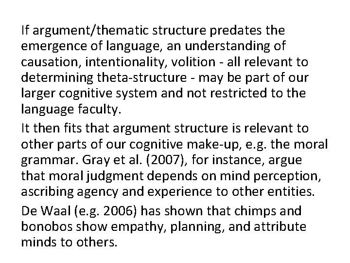 If argument/thematic structure predates the emergence of language, an understanding of causation, intentionality, volition