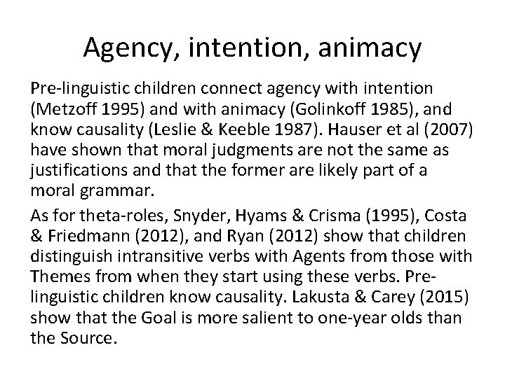 Agency, intention, animacy Pre-linguistic children connect agency with intention (Metzoff 1995) and with animacy