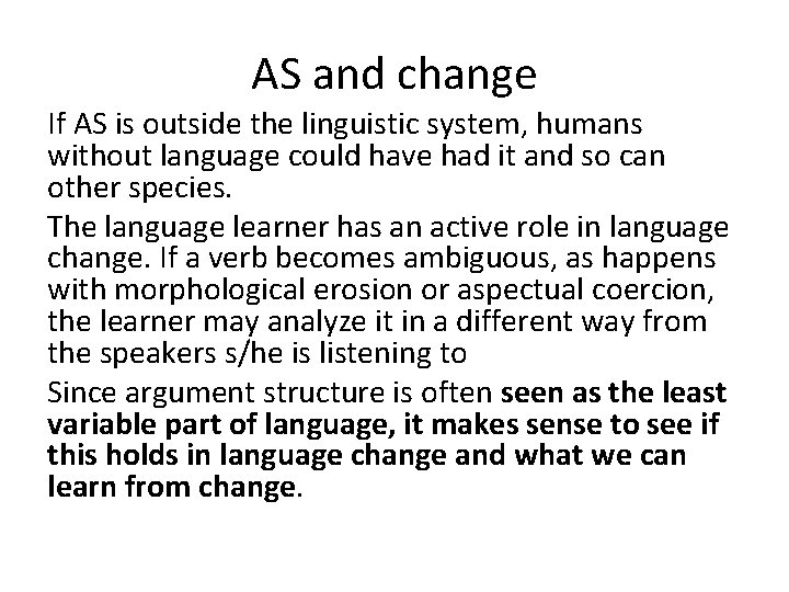 AS and change If AS is outside the linguistic system, humans without language could
