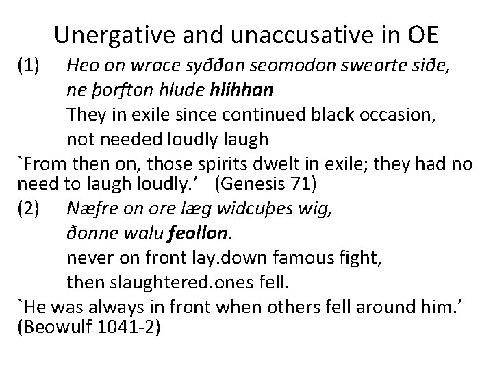 Unergative and unaccusative in OE (1) Heo on wrace syððan seomodon swearte siðe, ne