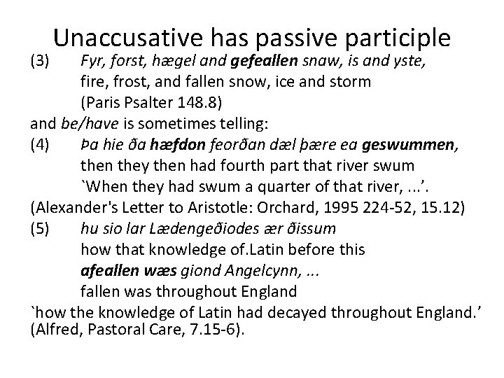 (3) Unaccusative has passive participle Fyr, forst, hægel and gefeallen snaw, is and yste,
