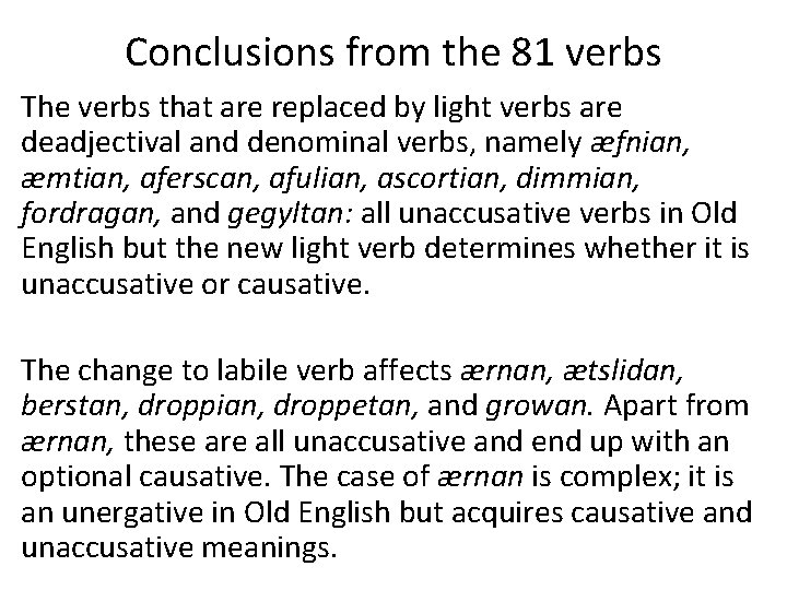 Conclusions from the 81 verbs The verbs that are replaced by light verbs are