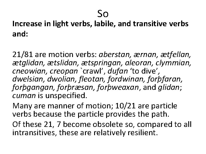 So Increase in light verbs, labile, and transitive verbs and: 21/81 are motion verbs: