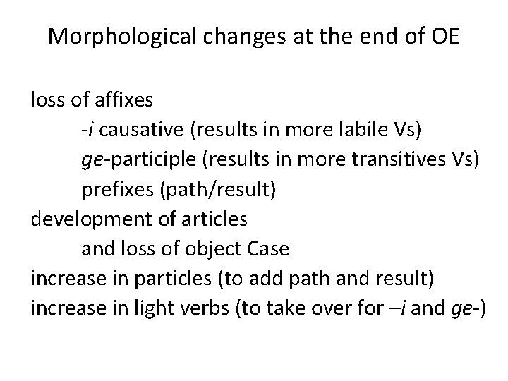 Morphological changes at the end of OE loss of affixes -i causative (results in