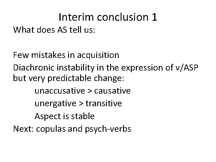 Interim conclusion 1 What does AS tell us: Few mistakes in acquisition Diachronic instability