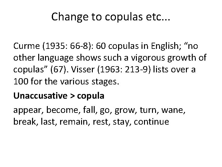Change to copulas etc. . . Curme (1935: 66 -8): 60 copulas in English;