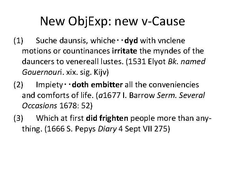New Obj. Exp: new v-Cause (1) Suche daunsis, whiche‥dyd with vnclene motions or countinances