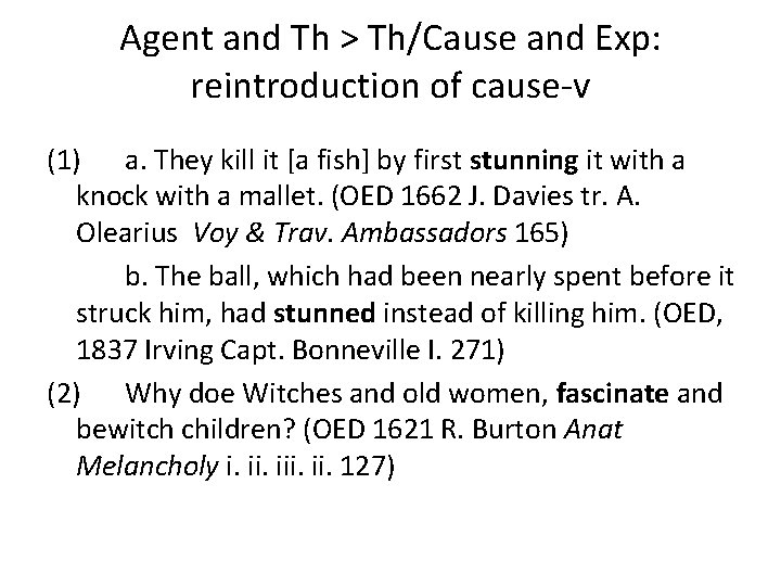 Agent and Th > Th/Cause and Exp: reintroduction of cause-v (1) a. They kill