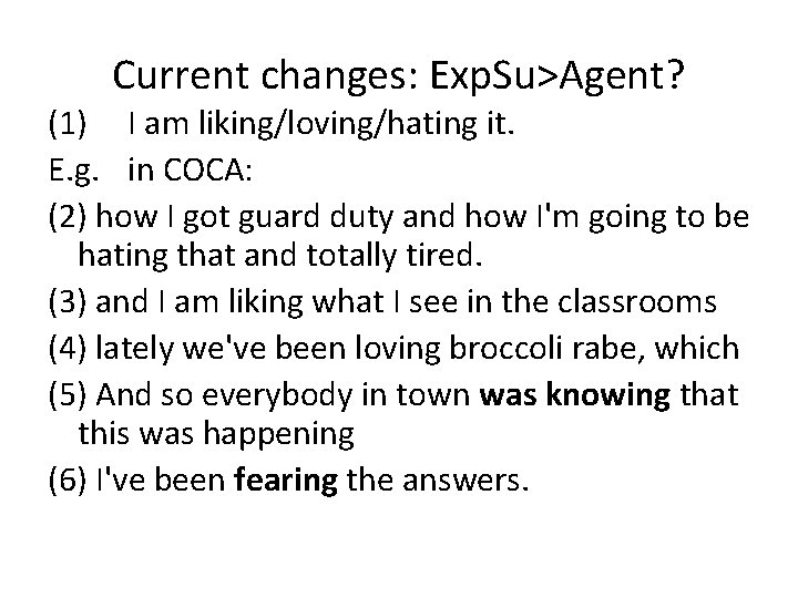 Current changes: Exp. Su>Agent? (1) I am liking/loving/hating it. E. g. in COCA: (2)