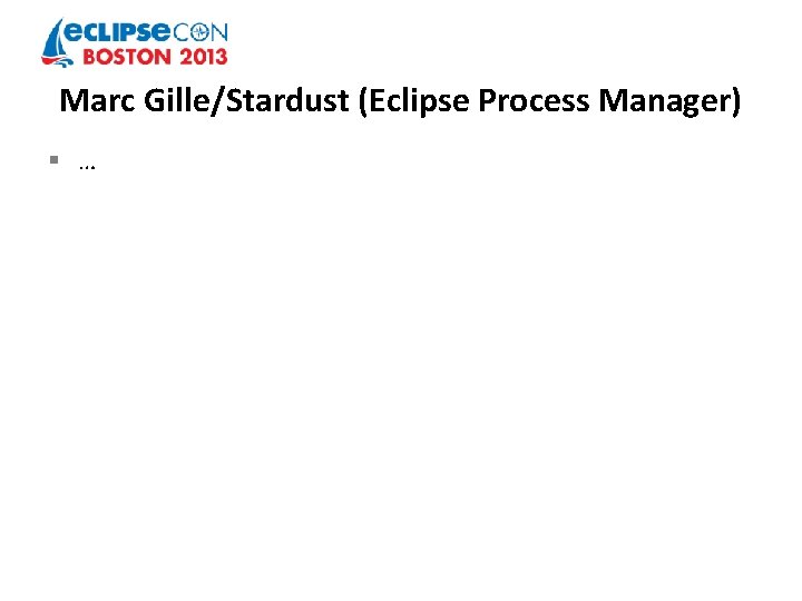 Marc Gille/Stardust (Eclipse Process Manager) § … 