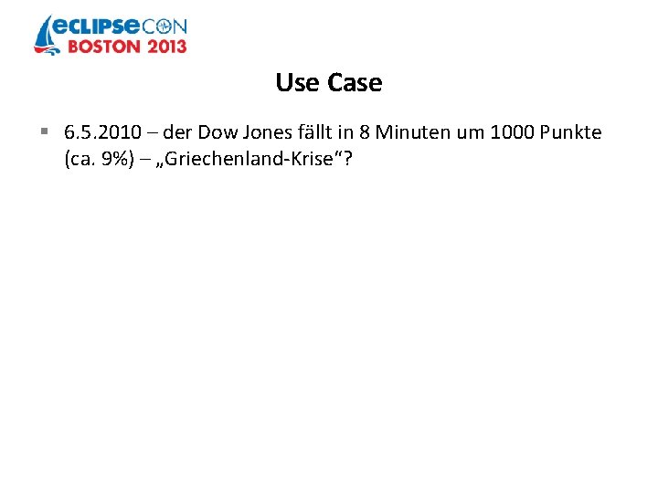 Use Case § 6. 5. 2010 – der Dow Jones fällt in 8 Minuten