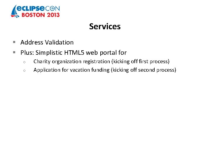 Services § Address Validation § Plus: Simplistic HTML 5 web portal for o o