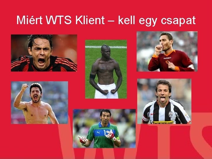 Miért WTS Klient – kell egy csapat 